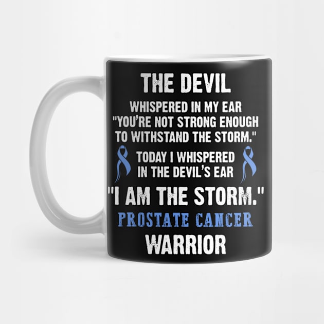 Prostate Cancer Warrior I Am The Storm - In This Family We Fight Together by DAN LE